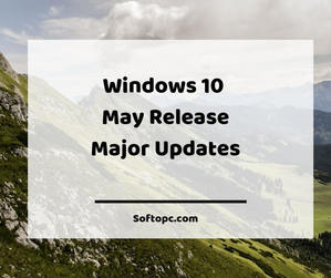 Windows 10 May Major Updates