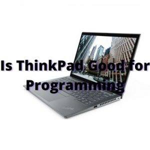 Is ThinkPad Good for Programming