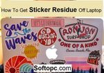 How To Get Sticker Residue Off Laptop