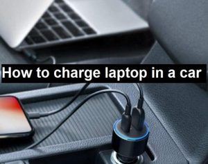 How to charge laptop in a car