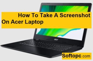 How To Take A Screenshot On Acer Laptop