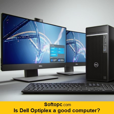 Is Dell Optiplex a good computer