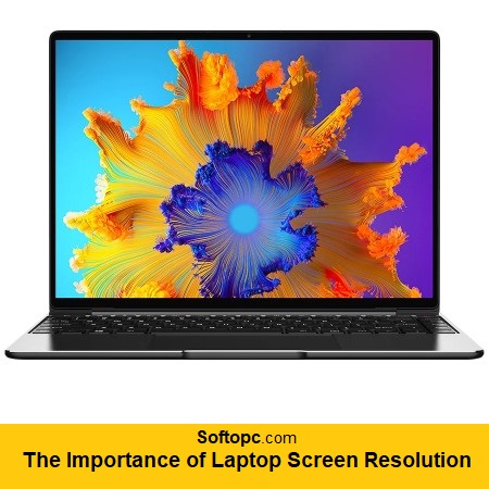 The Importance of Laptop Screen Resolution