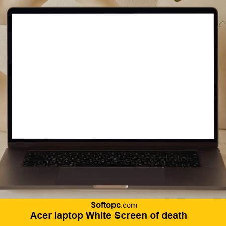 Acer laptop white screen of death