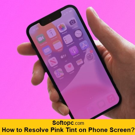 How to Resolve Pink Tint on Your Phone Screen